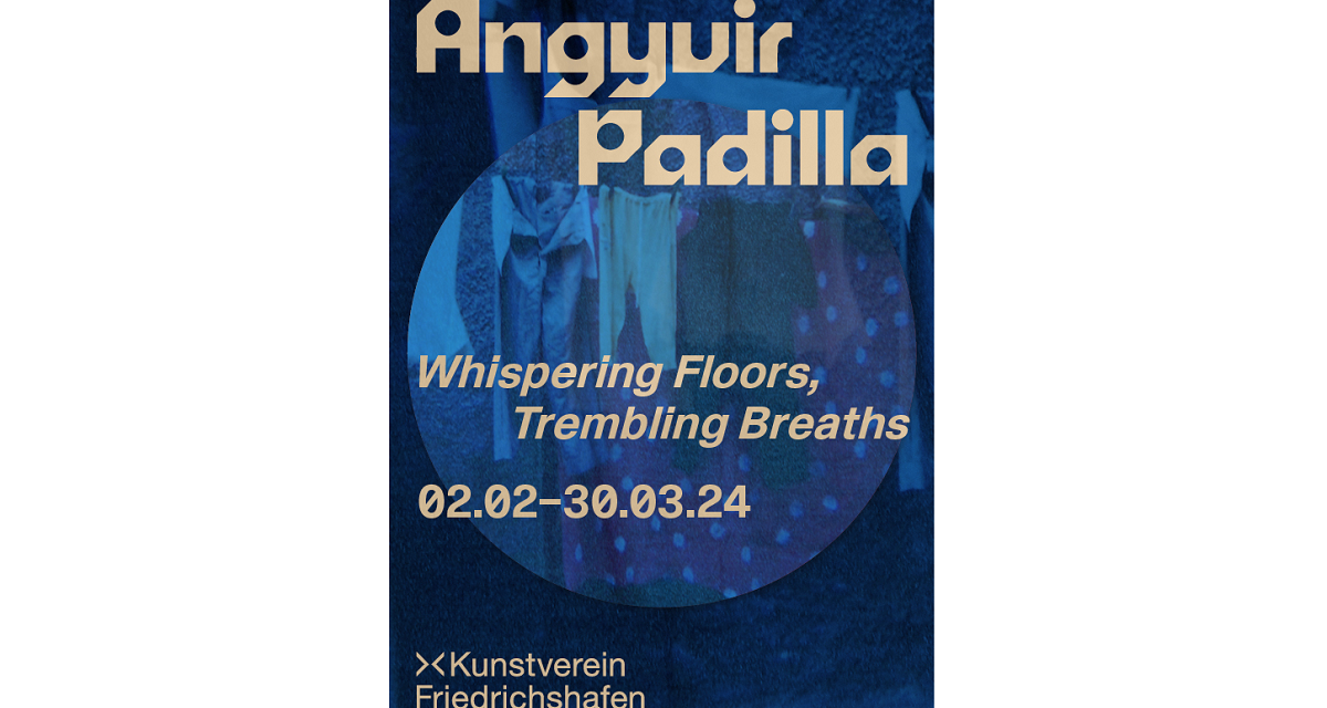 Angyvir Padilla Whispering Floors, Trembling Breaths (2. Februar – 30. März 2024)